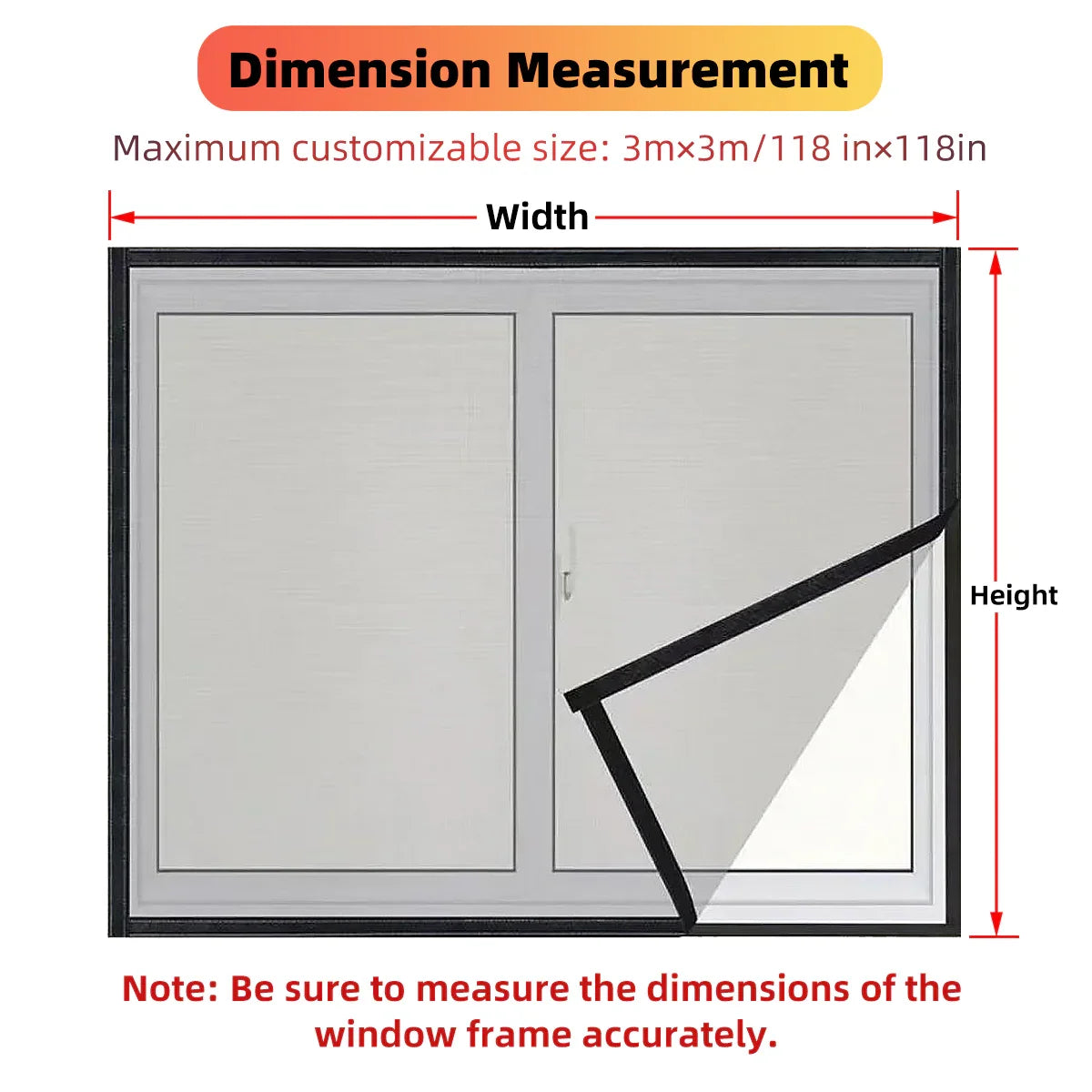Custom window screen dimension measurement guide with labeled width and height arrows